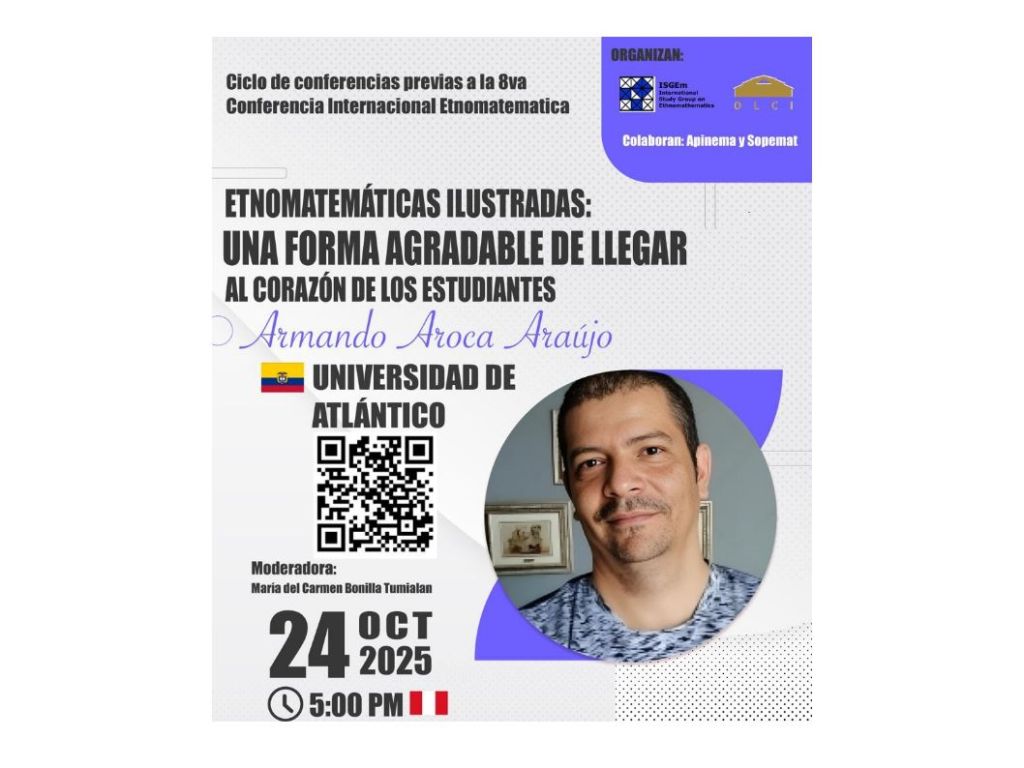Pre ICEm8 – “Etnomatemáticas en la Educación Básica”: 24/10/2025, “Etnomatemáticas ilustradas: una forma agradable de llegarles al corazón de los estudiantes”