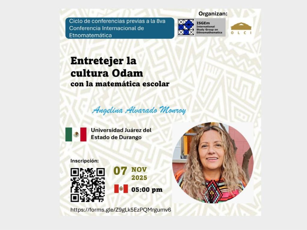 Pre ICEm8 – “Etnomatemáticas en la Educación Básica”: 07/11, “Entretejer la cultura Odam con la matemática escolar”