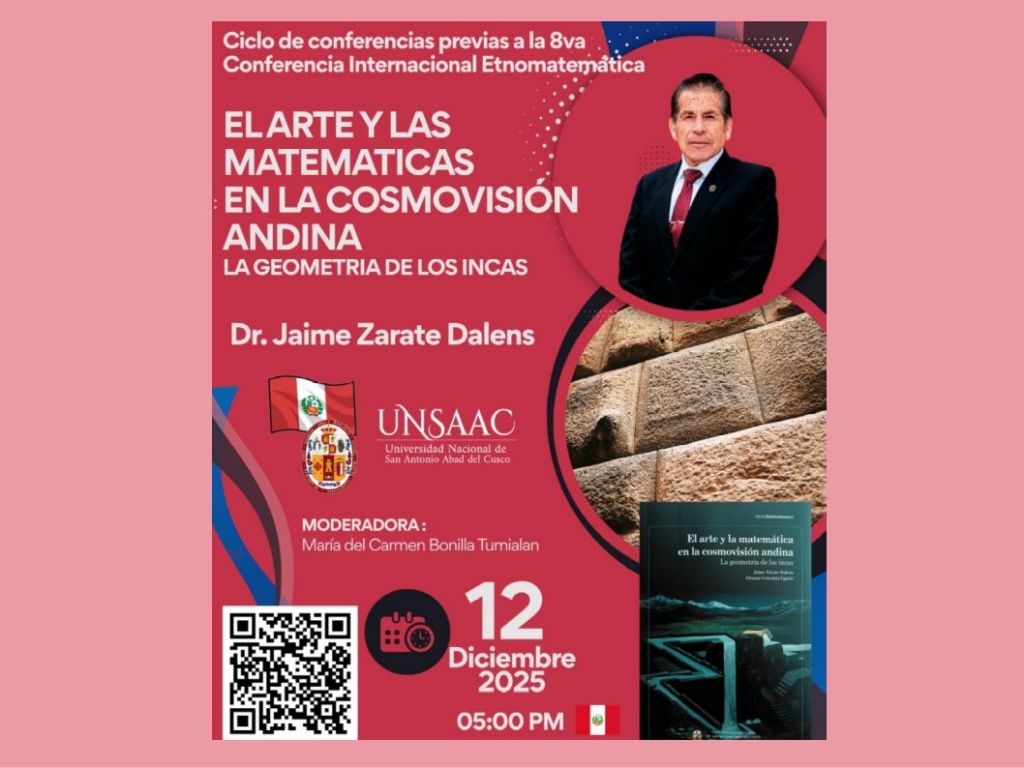 Pre ICEm8 – “Etnomatemáticas en la Educación Básica”: 12/12, “El arte y la matemática en la cosmovisión andina – la geometría de los&nbsp;Incas”